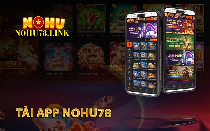 Tải app Nohu78 trải nghiệm tiện lợi