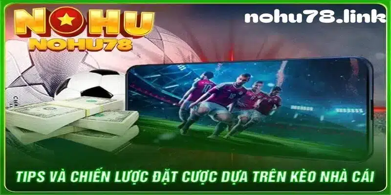 Bí kíp bắt kèo nhà cái hiệu quả