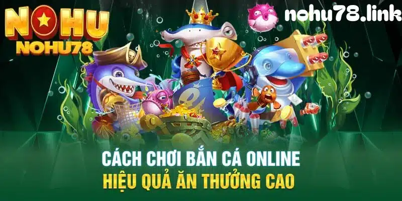 Chiến thuật bắn cá online hiệu quả