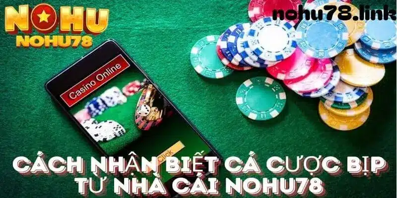 Nohu78 bật mí cho bạn cách nhận biết cờ bạc bịp