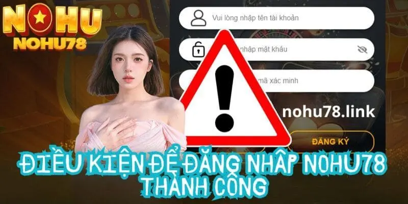 Điều kiện cần thiết để đẳng nhập vào cổng game nohu78