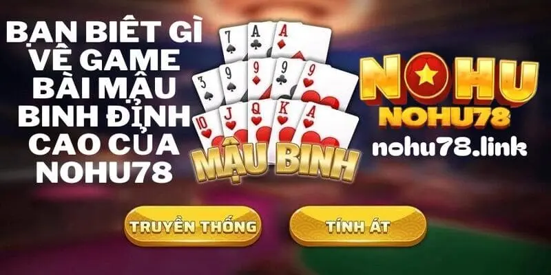 Đôi nét về game bài mậu binh tại nohu78