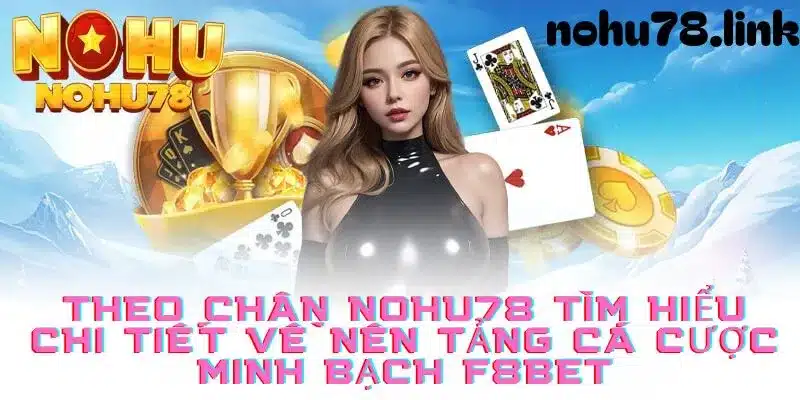 Tìm hiểu về nhà cái uy tín F8bet