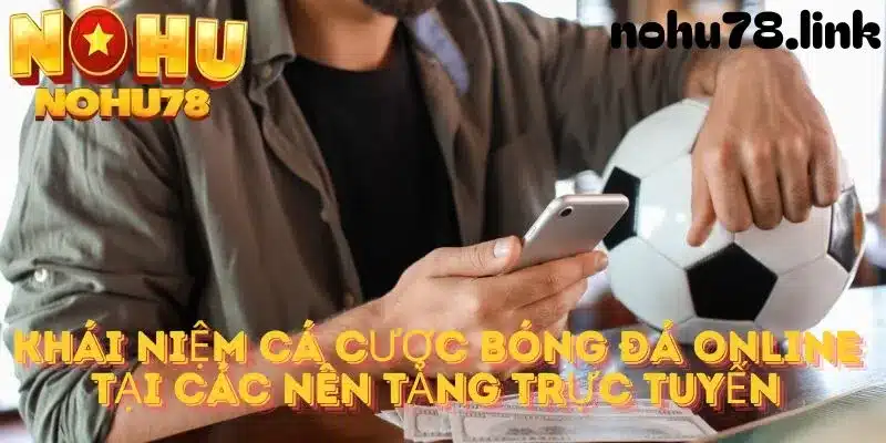 Tìm hiểu về cá cược bóng đá trực tuyến