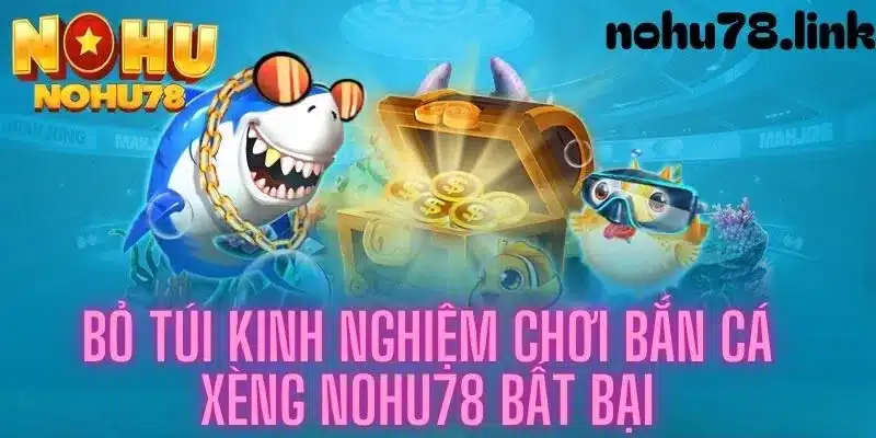 Bật mí kinh nghiệm bắn cá xèng hiệu quả