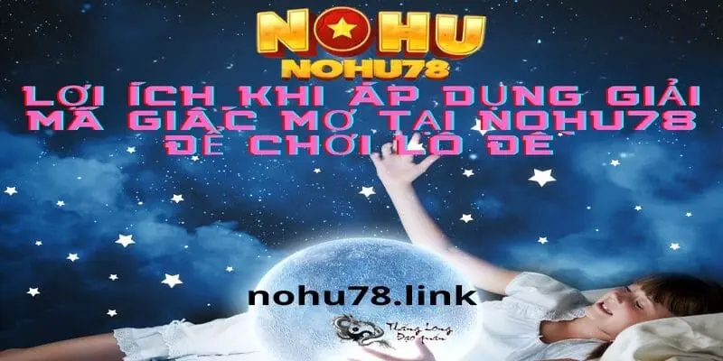 Ưu điểm khi tham gia Giải mã giấc mơ tại Nohu78