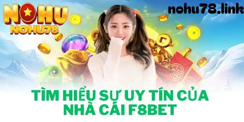 Tìm hiểu về điểm uy tín nhà cái F8bet